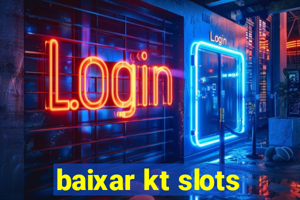 baixar kt slots